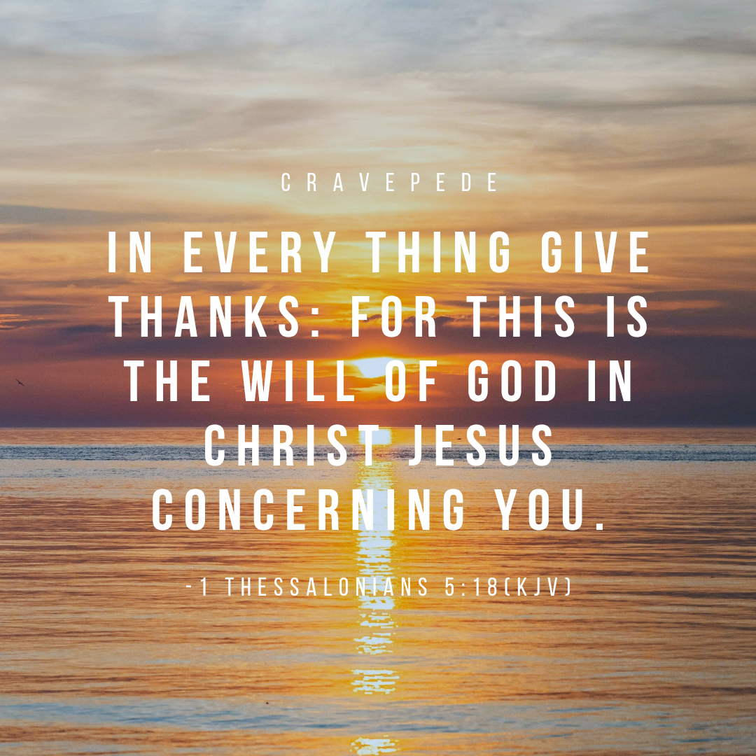 Sunset over calm ocean with a reflection of the sun on the water. Overlay text reads: CRAVEPEDE. In every thing give thanks: for this is the will of God in Christ Jesus concerning you. 1 Thessalonians 5:18 KJV. The scene feels peaceful and grateful.